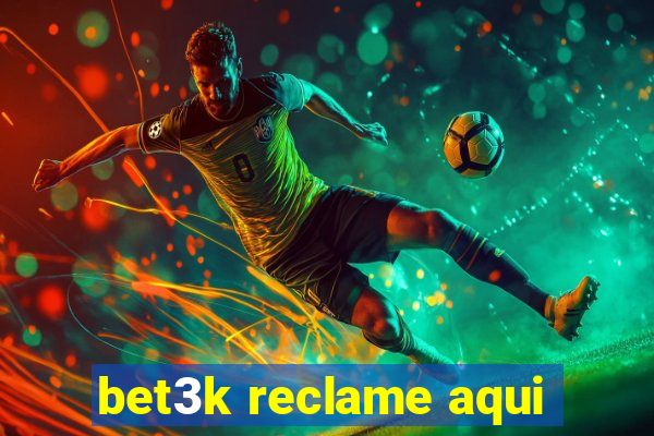 bet3k reclame aqui